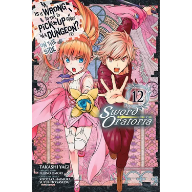Is It Wrong to Try to Pick Up Girls in a Dungeon? on the Side: Sword Oratoria, Vol. 12 (Manga)