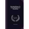 The Holy History, Tr. by the Marquess of Winchester