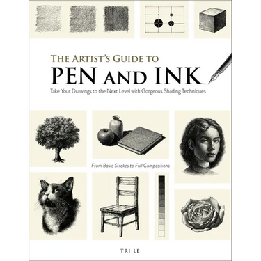 The Artist's Guide to Pen and Ink: Take Your Drawings to the Next Level with Gorgeous Shading Techniques