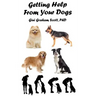 Getting Help from Your Dogs: How to Gain Insights, Advice, and Power Using the Dog Type System