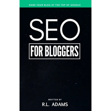 SEO for Bloggers: Learn How to Rank your Blog Posts at the Top of Google's Search Results