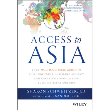 Access to Asia: Your Multicultural Guide to Building Trust, Inspiring Respect, and Creating Long-Lasting Business Relationships