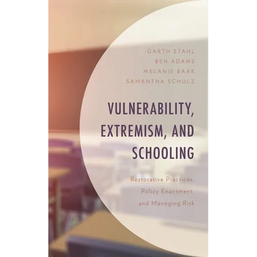 Vulnerability, Extremism, and Schooling: Restorative Practices, Policy Enactment, and Managing Risk