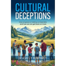 Cultural Deceptions: How progress is making us miserable and how we can get back on track