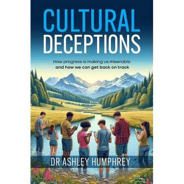 Cultural Deceptions: How progress is making us miserable and how we can get back on track