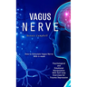 Vagus Nerve: How to Stimulate Vagus Nerve With 4-week (Psychological and Emotional Manipulation With Self-help Exercises for Trauma Depression)