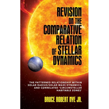Revision on the Comparative Relation of Stellar Dynamics: The Patterned Relationship within Solar Radius/Solar Mass Dynamics, and Correlated 'Circumst