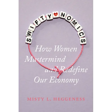 Swiftynomics: How Women MasterMind and Redefine Our Economy
