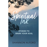 Spiritual Ink: Stories to Spark Your Soul