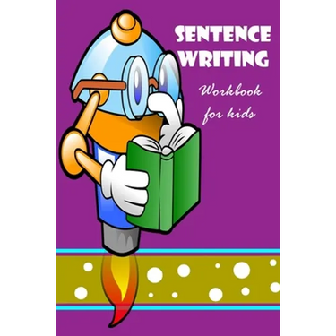 Sentence Writing Workbook for kids: Building Writing Skills: Words to Sentences Writing Fabulous for children.