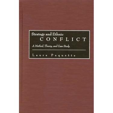 Strategy and Ethnic Conflict: A Method, Theory, and Case Study