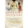 Jefferson's Daughters: Three Sisters, White and Black, in a Young America