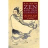Zen and Zen Classics (Volume One): From the Upanishads to Huineng