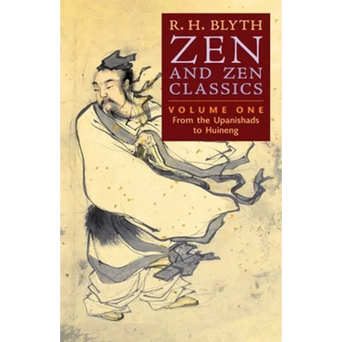 Zen and Zen Classics (Volume One): From the Upanishads to Huineng