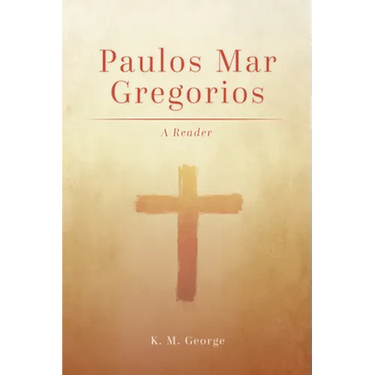 Paulos Mar Gregorios: A Reader