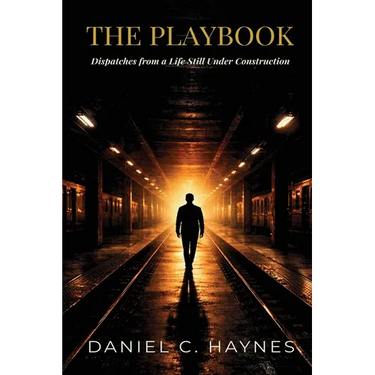 The Playbook: Dispatches from a Life Still Under Construction