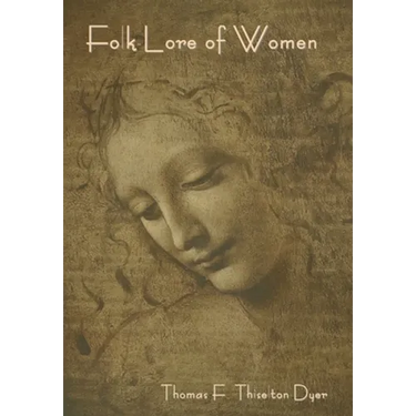 Folk-Lore of Women