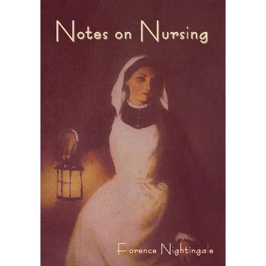 Notes on Nursing: What It Is, and What It Is Not