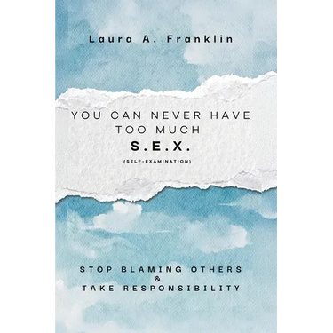 You Can Never Have Too Much S.E.X. (Self-Examination)