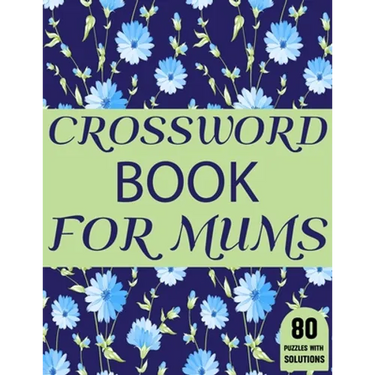 Crossword Book For Mums: Amazing Large Print Mum's Crossword Brain Game Puzzles Book For Puzzle Lovers Senior Women With Supply Of 80 Puzzles A