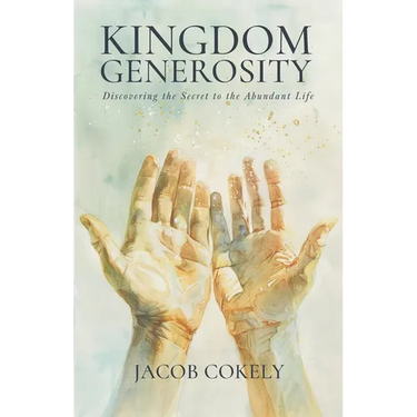 Kingdom Generosity: Discovering the Secret to the Abundant Life