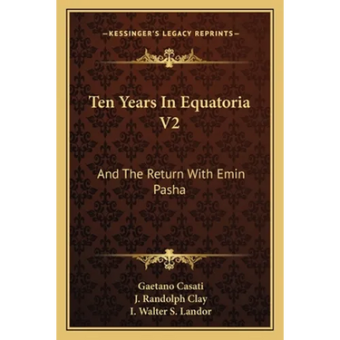 Ten Years In Equatoria V2: And The Return With Emin Pasha