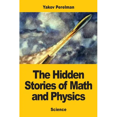 The Hidden Stories of Math and Physics