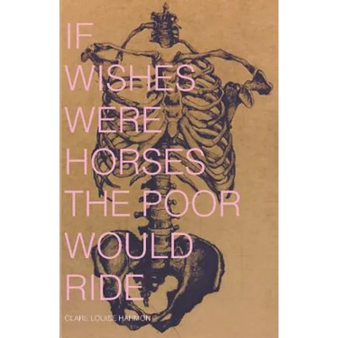 If Wishes Were Horses the Poor Would Ride