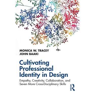 Cultivating Professional Identity in Design: Empathy, Creativity, Collaboration, and Seven More Cross-Disciplinary Skills