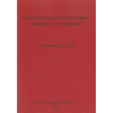 From Nabataea to Roman Arabia: Acquisition or Conquest?