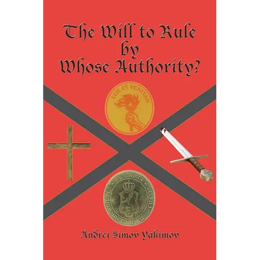 The Will to Rule by Whose Authority?