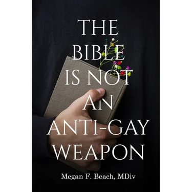 The Bible is Not an Anti-Gay Weapon
