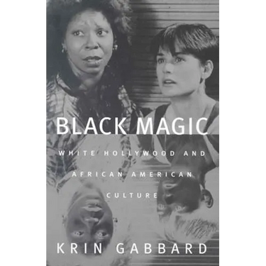 Black Magic: White Hollywood and African American Culture