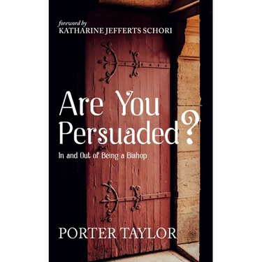Are You Persuaded?: In and Out of Being a Bishop