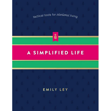 A Simplified Life: Tactical Tools for Intentional Living
