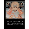 The Letters of St. Augustine: Biographically Annotated Edition including more than 1500 Notes