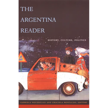 The Argentina Reader: History, Culture, Politics