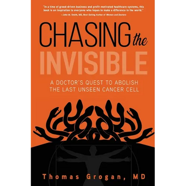 Chasing the Invisible: A Doctor's Quest to Abolish the Last Unseen Cancer Cell