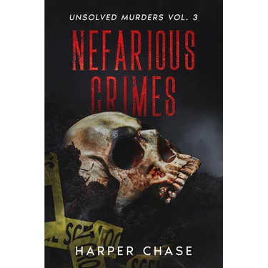 Nefarious Crimes Unsolved Murders Vol. 3: True Crime Mysteries That Have Never Been Solved