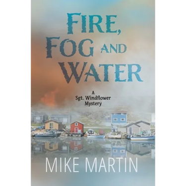 Fire, Fog and Water: Mike Martin