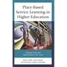Place-Based Service Learning in Higher Education: Building Trust and Opportunities Over Time
