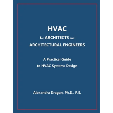 HVAC for ARCHITECTS and ARCHITECTURAL ENGINEERS: A Practical Guide to HVAC Design