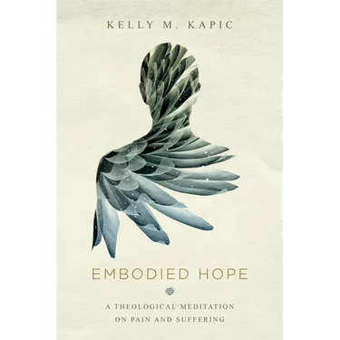 Embodied Hope: A Theological Meditation on Pain and Suffering