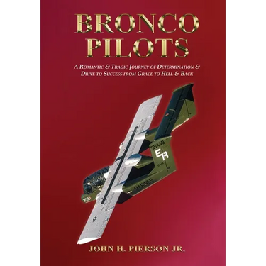 Bronco Pilots: A Romantic and Tragic Journey of Determination and Drive to Success from Grace to Hell and Back
