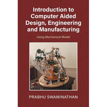Introduction to Computer Aided Design, Engineering and Manufacturing: Using Mechanical Model