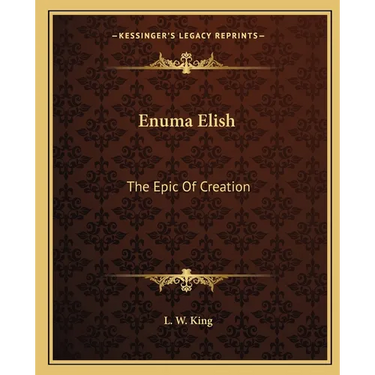 Enuma Elish: The Epic Of Creation