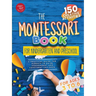 The Montessori Book for Kindergarten and Preschool: 150 creative activities for ages 3 to 6 - a practical guide for parents to raise independent and c