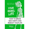 Your Rebel Life: Easy Habit Hacks to Enhance Happiness in Your Life