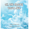 Oh, the Clouds You'll See