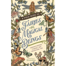 A Field Guide to Fairies and Magical Beings: Understanding, Finding, and Protecting Fae